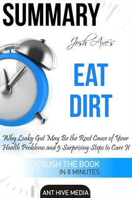 Cover image for Dr Josh Axe's Eat Dirt: Why Leaky Gut May Be The Root Cause of Your Health Problems and 5 Surpris...