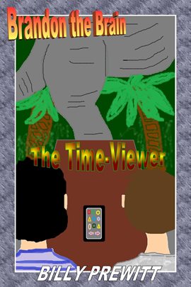 Cover image for Brandon the Brain: The Time-Viewer