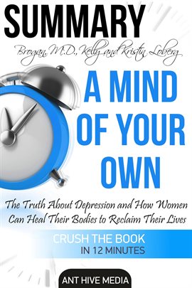 Cover image for Kelly Brogan, MD and Kristin Loberg's  A Mind of Your Own:  The Truth About Depression and How Wo...