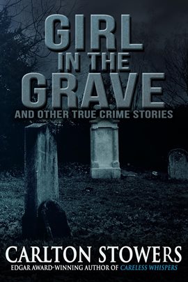 Cover image for Girl in the Grave and Other True Crime Stories