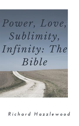 Cover image for Power, Love, Sublimity, Infinity: The Bible