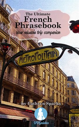 Cover image for The Ultimate French Phrasebook: Your Valuable Trip Companion