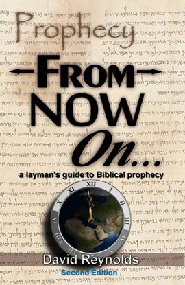 Cover image for Prophecy: From Now On... (A Layman's Guide to Bible Prophecy)