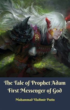 Cover image for The Tale of Prophet Adam First Messenger of God