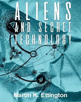 Cover image for Aliens & Secret Technology-A Theory of the Hidden Truth