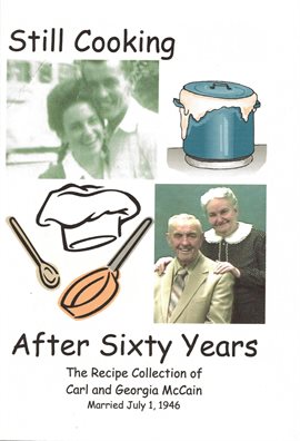 Cover image for Still Cooking After Sixty Years - The Recipe Collection of Carl and Georgia McCain