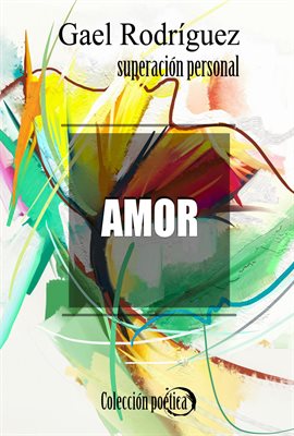 Cover image for Amor. Colección poética de superación personal.