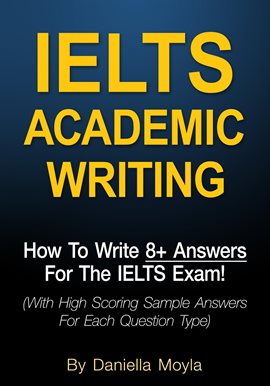 Cover image for IELTS Academic Writing: How to Write 8+ Answers for the IELTS Exam!