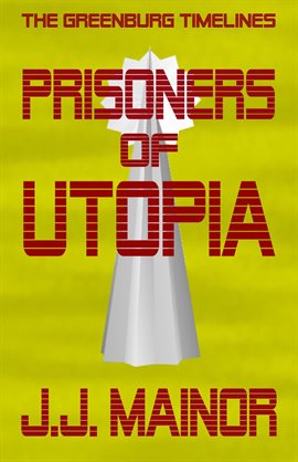 Cover image for The Greenburg Timelines: Prisoners of Utopia