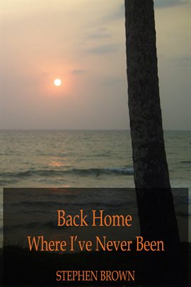 Cover image for Back Home Where I've Never Been