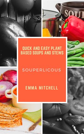 Cover image for Souperlicous-Quick and Easy Plant Based Soups and Stews