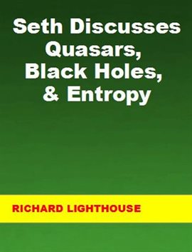 Cover image for Seth Discusses Quasars, Black Holes, & Entropy