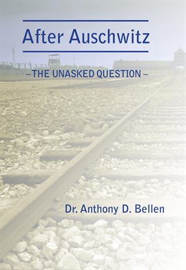 Cover image for After Auschwitz - The Unasked Question