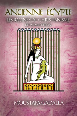 Cover image for Ancienne Égypte : Les Racines Du Christianisme