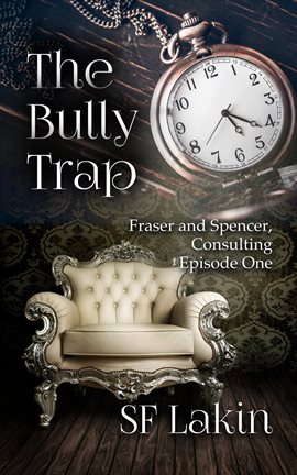 Cover image for The Bully Trap: Fraser and Spencer, Consulting: Episode One