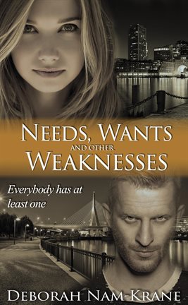 Cover image for Needs, Wants and Other Weaknesses