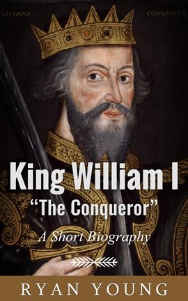 Cover image for King William I "The Conqueror": A Short Biography