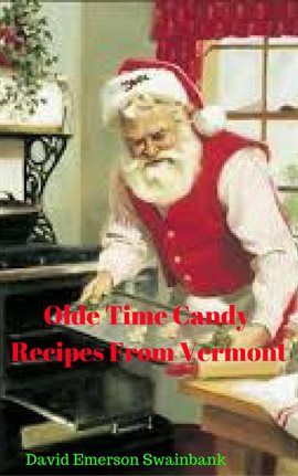 Cover image for Olde Time Candy Recipes From Vermont