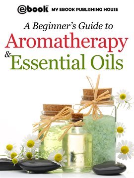 Cover image for A Beginner's Guide to Aromatherapy & Essential Oils