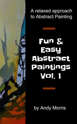 Cover image for Fun and Easy Abstract Paintings Volume 1