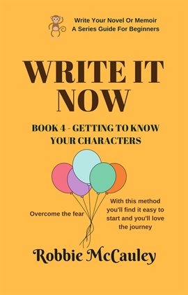 Cover image for Write It Now. Book 4 - Getting to Know Your Characters