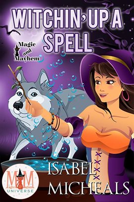 Cover image for Witchin' Up a Spell: Magic and Mayhem Universe