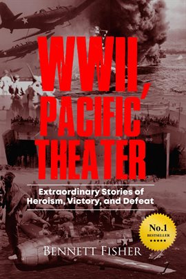 Cover image for World War II Pacific Theater: Extraordinary Stories of Heroism, Victory, and Defeat