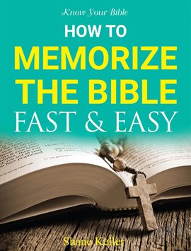 Cover image for Know Your Bible: How to Memorize the Bible Fast and Easy
