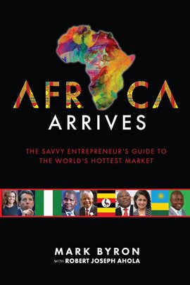 Imagen de portada para Africa Arrives! - The Savvy Entrepreneur's Guide to The World's Hottest Market