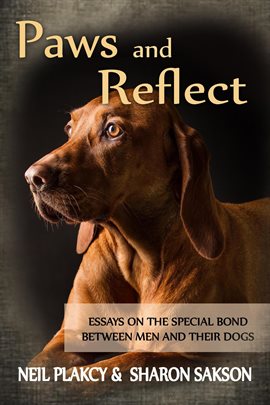 Cover image for Paws and Reflect: Essays on the Special Bond Between Men and Their Dogs