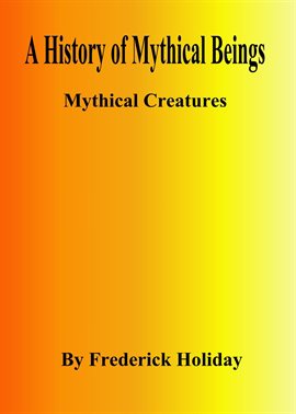 Cover image for A History of Mythical Beings
