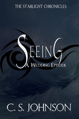 Cover image for Seeing: A Wedding Episode of the Starlight Chronicles