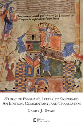 Cover image for AElfric of Eynsham's Letter to Sigeweard: An Edition, Commentary, and Translation