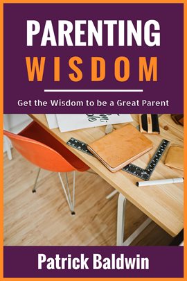 Cover image for Parenting Wisdom: Get the Wisdom to Be a Great Parent