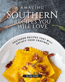 Cover image for Amazing Southern Recipes You Will Love: Southern Recipes That Will Satisfy Your Cravings