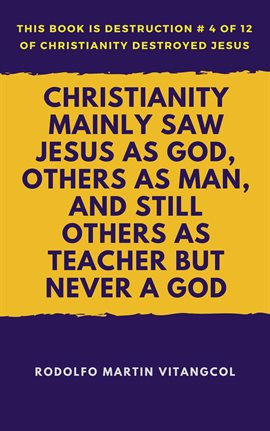 Cover image for Christianity Mainly Saw Jesus As God, Others As Man, and Still Others As Teacher But Never a GodChri