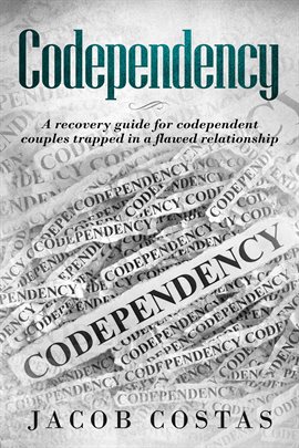 Cover image for Codependency: A Recovery Guide for Codependent Couples Trapped in a Flawed Relationship