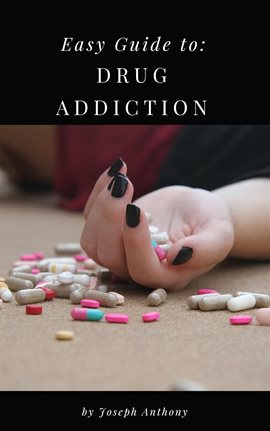 Cover image for Easy Guide to: Drug Addiction