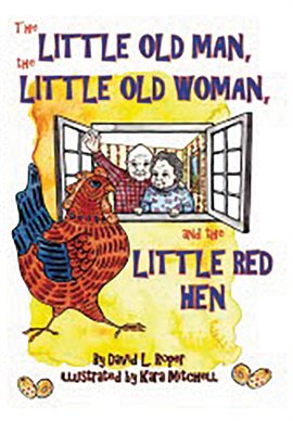Cover image for The Little Old Man, the Little Old Woman, and the Little Red Hen
