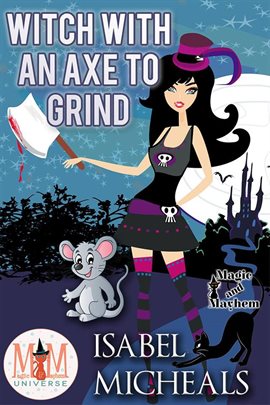 Cover image for Witch With an Axe to Grind: Magic and Mayhem Universe