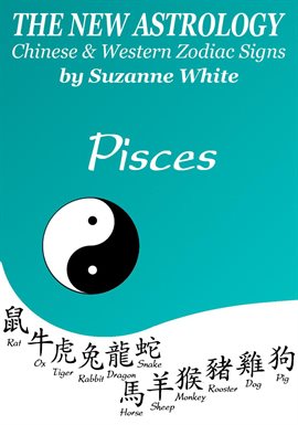 Cover image for Pisces the New Astrology - Chinese and Western Zodiac Signs