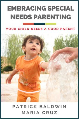 Cover image for Embracing  Special Needs Parenting: Your Child Needs a Good Parent