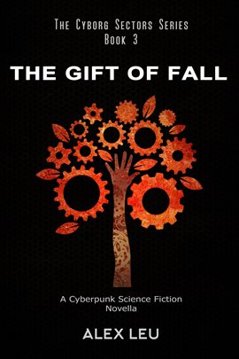 Cover image for The Gift of Fall: A Cyberpunk Science Fiction Novella