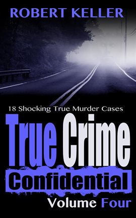 Cover image for True Crime Confidential Volume 4