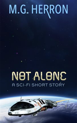 Cover image for Not Alone: A Sci-Fi Short Story