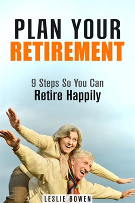 Cover image for Plan Your Retirement: 9 Steps So You Can Retire Happily