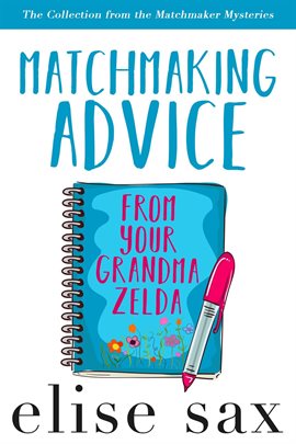 Cover image for Matchmaking Advice From Your Grandma Zelda (The Collection From the Matchmaker Mysteries)