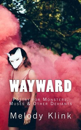 Imagen de portada para Wayward: Poetry for Monsters, Muses & Other Deviants