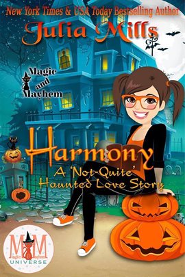 Cover image for Harmony:  A 'Not-Quite' Haunted Love Story:  Magic and Mayhem Universe