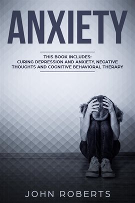 Imagen de portada para Anxiety: 3 Manuscripts - Depression and Anxiety, Negative Thoughts and Cognitive Behavioral Therapy
